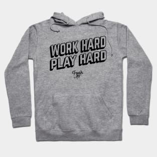 Work Hard Play Hard Hoodie